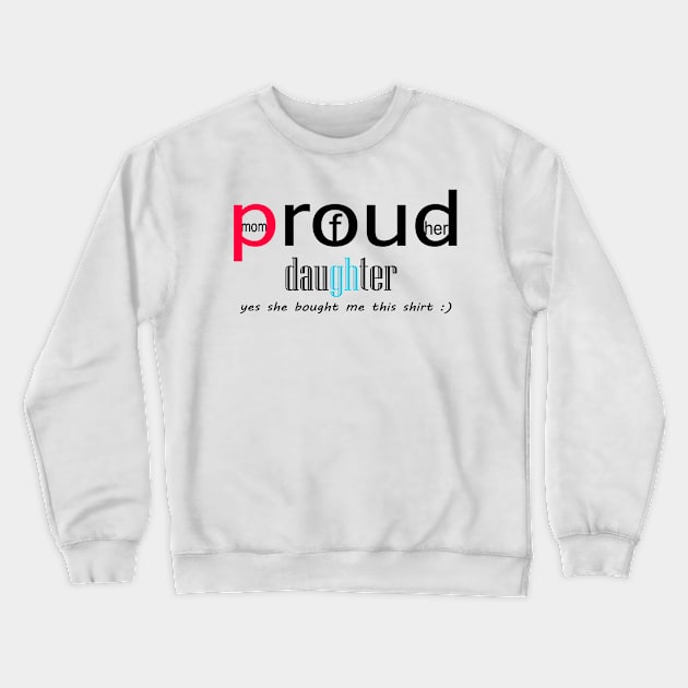 mom proud of her daughter Crewneck Sweatshirt by H&G